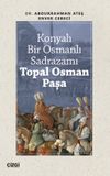 Konyalı Bir Osmanlı Sadrazamı Topal Osman Paşa
