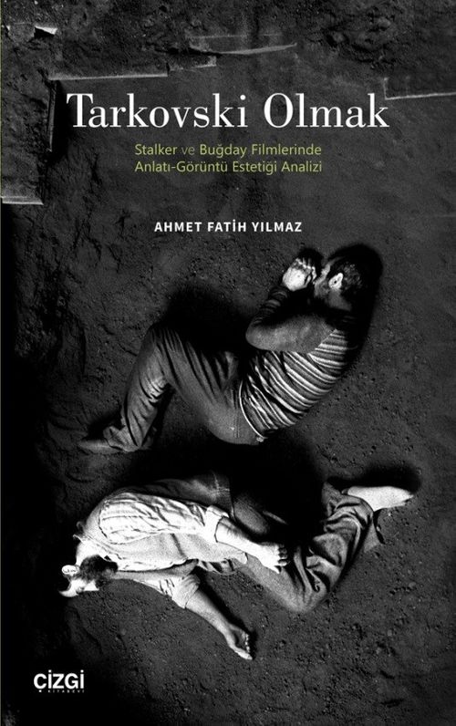 Tarkovski Olmak & Stalker ve Buğday Filmlerinde Anlatı-Görüntü Estetiği Analizi
