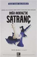 Doğu Akdeniz'de Satranç & Küresel Güç Odağında Kıbrıs Sorunu ve Bölgesel Enerji Denklemi