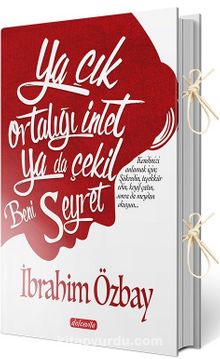 Ya Çık Ortalığı İnlet! Ya Da Çekil Beni Seyret - İbrahim Özbay