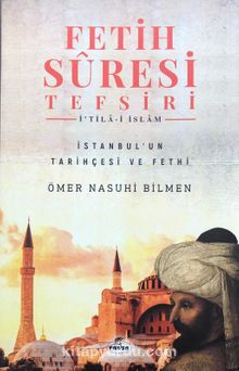 Fetih Suresi Tefsiri - İ'tila-i İslam & İstanbul’un Tarihçesi ve Fethi - Ömer Nasuhi Bilmen