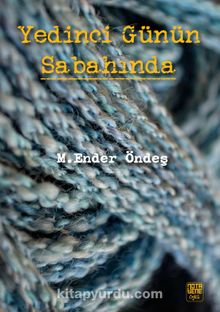 Yedinci Günün Sabahında - M. Ender Öndeş
