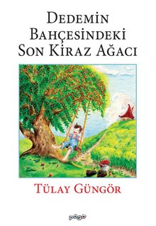 Dedemin Bahçesindeki Son Kiraz Ağacı - Tülay Güngör