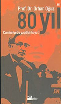 80 Yıl Cumhuriyet'e Yaşıt Bir Hayat