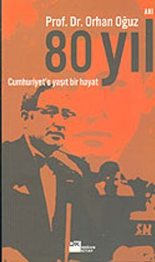 80 Yıl Cumhuriyet'e Yaşıt Bir Hayat