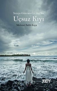 Nereye Gidersen Git Her Yer Uçsuz Kıyı