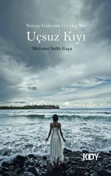 Nereye Gidersen Git Her Yer Uçsuz Kıyı