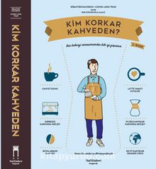 Kim Korkar Kahveden ? & Kahve Kültürüne Dair Resimli Elkitabı