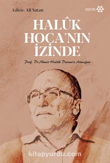 Haluk Hoca’nın İzinde & Prof. Dr. Ahmet Haluk Dursun’a Armağan