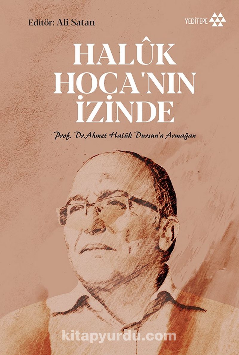Haluk Hoca’nın İzinde Prof. Dr. Ahmet Haluk Dursun’a Armağan