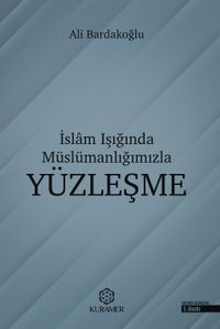 İslam Işığında Müslümanlığımızla Yüzleşme