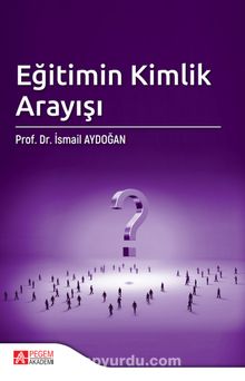 Eğitimin Kimlik Arayışı - Prof. Dr. İsmail Aydoğan