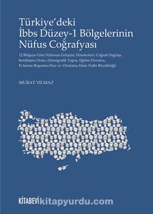 Türkiye’deki İbbs Düzey 1 Bölgelerinin Nüfus Coğrafyası - Murat Yılmaz