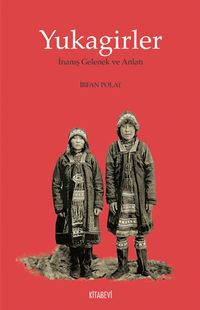 Yukagirler & İnanış Gelenek ve Anlatı