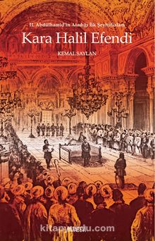 II. Abdülhamid’in Atadığı İlk Şeyhülislam Kara Halil Efendi - Kemal Saylan
