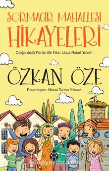 Sormagir Mahallesi Hikayeleri-1 / Olağanüstü Parlak Bir Fikir: Ucuz Roket Yakıtı - Özkan Öze