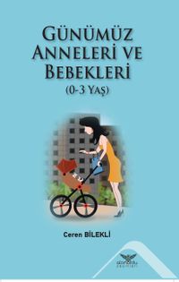 Günümüz Anneleri ve Bebekleri (0-3 Yaş)