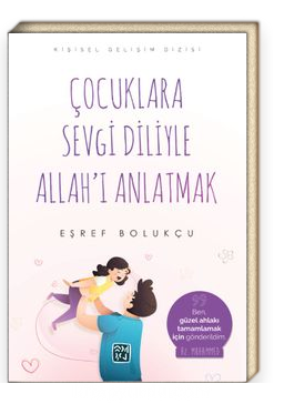 Çocuklara Sevgi Diliyle Allah'ı Anlatmak