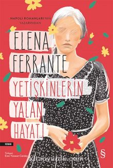 Yetişkinlerin Yalan  Hayatı - Elena Ferrante