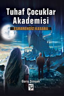 Esrarengiz Kasaba / Tuhaf Çocuklar Akademisi 2 