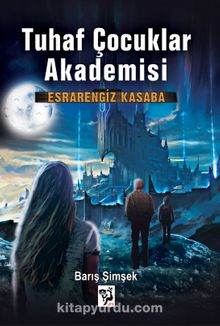 Esrarengiz Kasaba / Tuhaf Çocuklar Akademisi 2 - Barış Şimşek