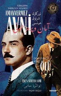 Ölü / Türkler'in Sherlock Holmes'i Amanvermez Avni 9 (Bir Osmanlı Polisiyesi Osmanlıca Aslıyla Birlikte)