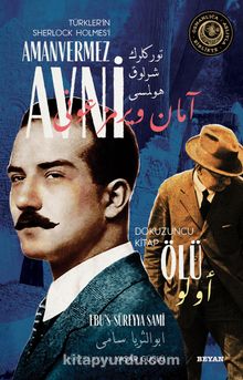 Ölü / Türkler'in Sherlock Holmes'i Amanvermez Avni 9 (Bir Osmanlı Polisiyesi Osmanlıca Aslıyla Birlikte) - Ebu's Süreyya Sami