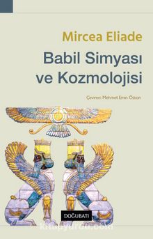 Babil Simyası ve Kozmolojisi - Mircea Eliade