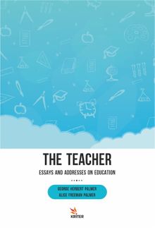 The Teacher: Essays and Addresses on Education 
