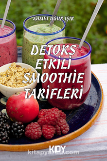 Detoks Etkili Smoothie Tarifleri - Ahmet Uğur Işık