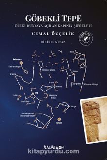 Göbekli Tepe (Birinci Kitap) & Öteki Dünyaya Açılan Kapının Şifreleri - Cemal Özçelik
