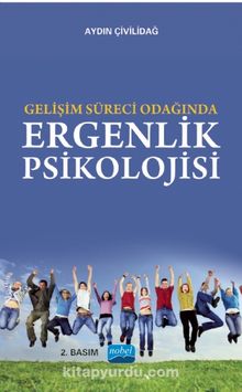 Gelişim Süreci Odağında Ergenlik Psikolojisi - Dr. Aydın Çivilidağ