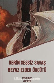 Derin Sessiz Savaş Beyaz Ejder Örgütü - Erkan Macit