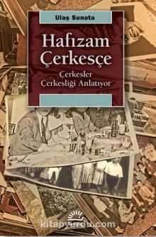 Hafızam Çerkesçe & Çerkesler Çerkesliği Anlatıyor - Ulaş Sunata