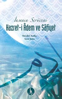İnsanın Serüveni Hazret-i Adem ve Safiyet
