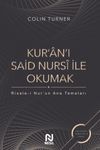 Kur&rsquo;an&rsquo;ı Said Nursi İle Okumak: Risale-i Nur&rsquo;un Ana Temaları