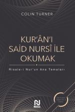 Kur'an'ı Said Nursi İle Okumak: Risale-i Nur'un Ana  Temaları