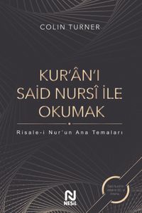 Kur'an'ı Said Nursi İle Okumak: Risale-i Nur'un Ana  Temaları