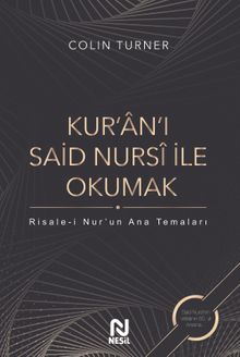 Kur’an’ı Said Nursi İle Okumak: Risale-i Nur’un Ana  Temaları