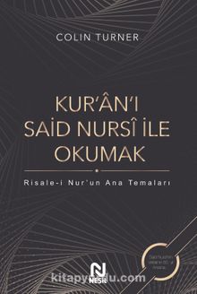 Kur’an’ı Said Nursi İle Okumak: Risale-i Nur’un Ana  Temaları - Dr. Colin Turner