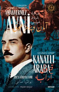 Kanatlı Araba Türkler'in Sherlock Holmes'i Amanvermez Avni 3 / Bir Osmanlı Polisiyesi (Osmanlıca Aslıyla Birlikte)
