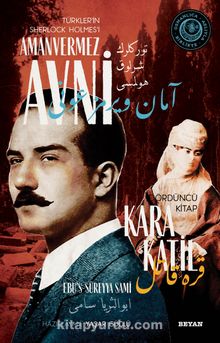 Kara Katil Türkler'in Sherlock Holmes'i Amanvermez Avni 4 / Bir Osmanlı Polisiyesi (Osmanlıca Aslıyla Birlikte) - Ebu's Süreyya Sami