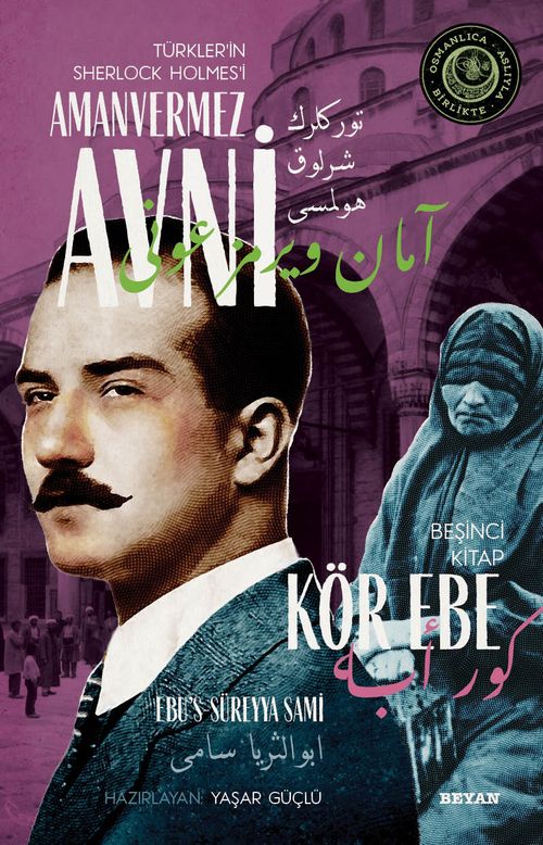 Kör Ebe Türkler'in Sherlock Holmes'i Amanvermez Avni 5 / Bir Osmanlı Polisiyesi (Osmanlıca Aslıyla Birlikte)