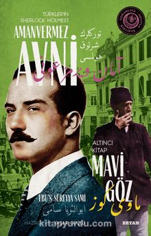 Mavi Göz Türkler'in Sherlock Holmes'i Amanvermez Avni 6 / Bir Osmanlı Polisiyesi (Osmanlıca Aslıyla Birlikte) - Ebu's Süreyya Sami