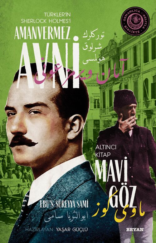 Mavi Göz Türkler'in Sherlock Holmes'i Amanvermez Avni 6 / Bir Osmanlı Polisiyesi (Osmanlıca Aslıyla Birlikte)