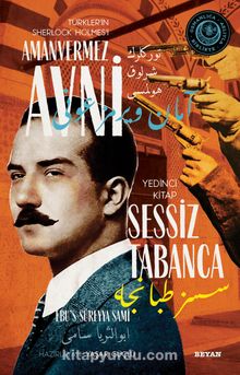 Sessiz Tabanca Türkler'in Sherlock Holmes'i Amanvermez Avni 7 / Bir Osmanlı Polisiyesi (Osmanlıca Aslıyla Birlikte) - Ebu's Süreyya Sami