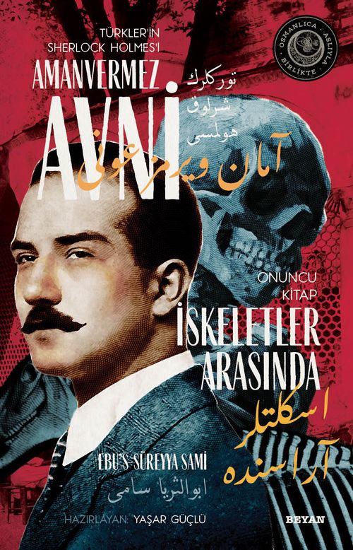 İskeletler Arasında Türkler'in Sherlock Holmes'i Amanvermez Avni 10 / Bir Osmanlı Polisiyesi (Osmanlıca Aslıyla Birlikte)
