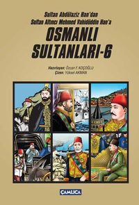 Osmanlı Sultanları 6 (6 Kitap) & Sultan Abdülaziz Han'dan Sultan Altıncı Mehmed Vahidüddin Han'a (Çizgi Roman)