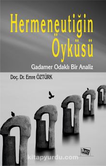 Hermeneutiğin Öyküsü & Gadamer Odaklı Bir Analiz - Doç. Dr. Emre Öztürk