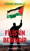 Filistin Benimdir & Ortadoğu’nun Kanlı Tarihi